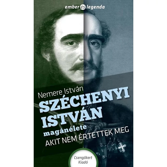 Széchenyi István magánélete - Akit nem értettek meg - Nemere István