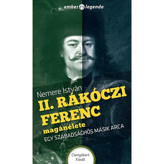 II. Rákóczi Ferenc magánélete - Egy szabadsághős másik arca - Nemere István