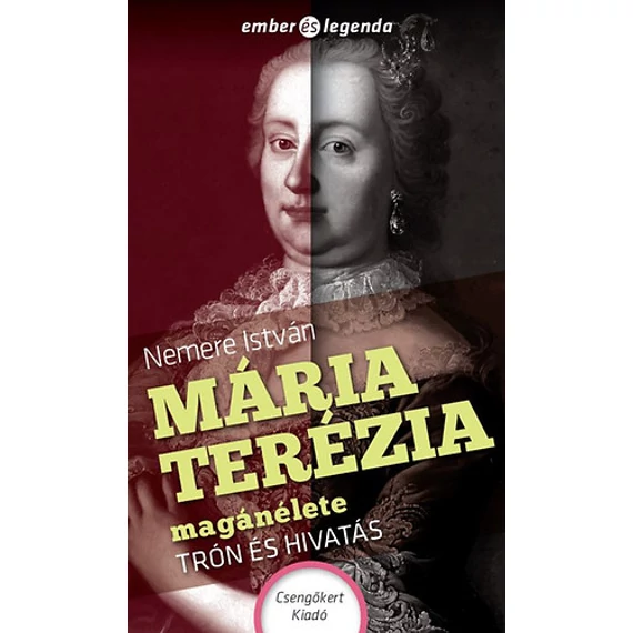 Mária Terézia magánélete - Trón és hivatás - Nemere István