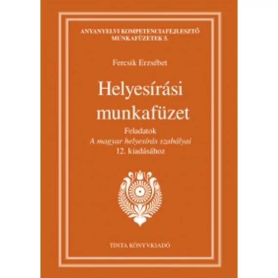 Helyesírási munkafüzet - Feladatok A magyar helyesírás szabályai 12. kiadásához - Fercsik Erzsébet