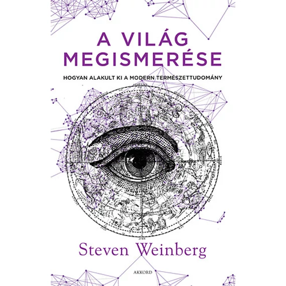 A világ megismerése - Hogyan alakult ki a modern természettudomány - Steven Weinberg