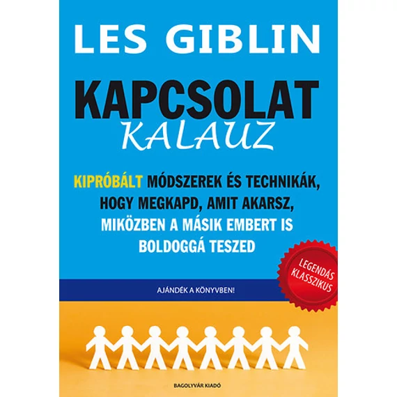 Kapcsolat-kalauz - Kipróbált módszerek és technikák,  hogy megkapd, amit akarsz,  miközben a másik embert is boldoggá teszed - Les Giblin