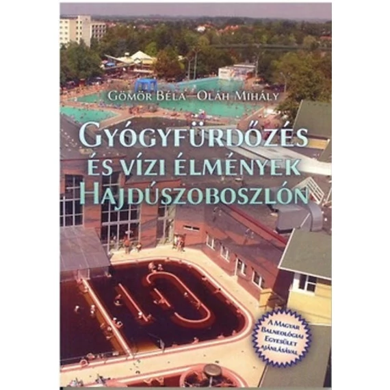 Gyógyfürdőzés és vízi élmények Hajdúszoboszlón - Gömör Béla