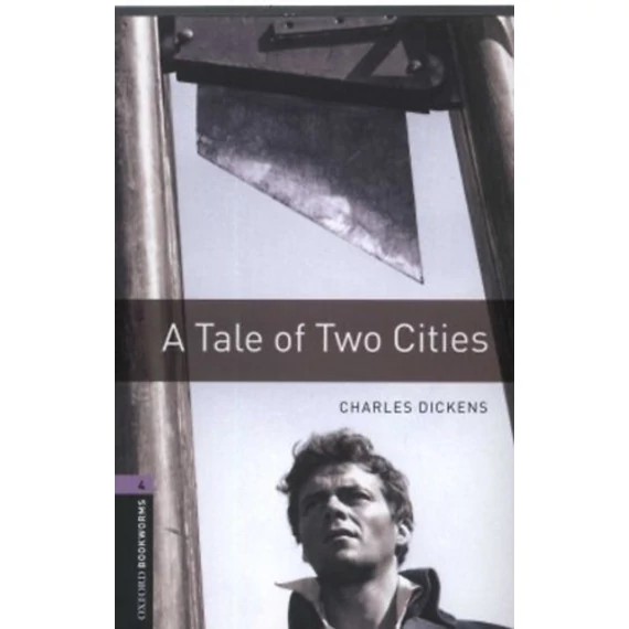 A tale of two cities (OWB 4) - OXFORD BOOKKWORMS 4. - Charles Dickens