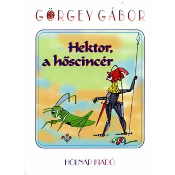 Hektor, a hőscincér - Görgey Gábor