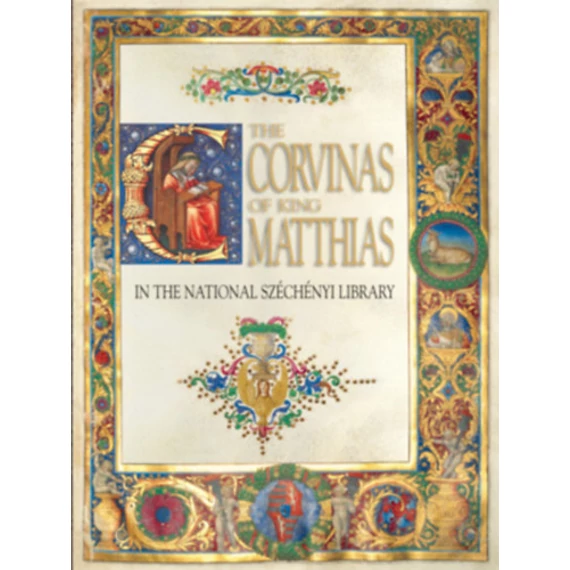 The Corvinas of King Matthias - In the National Széchényi Library - Mikó Árpád