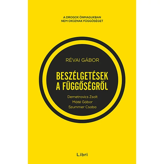 Beszélgetések a függőségről - Demetrovics Zsolttal, Máté Gáborral és Szummer Csabával - Révai Gábor