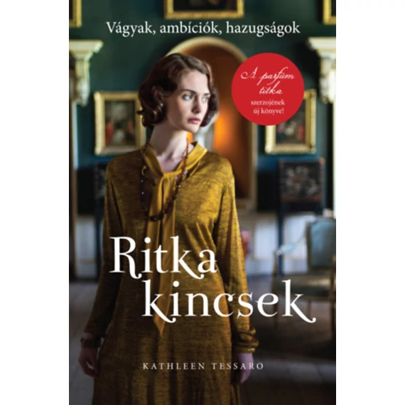 Ritka kincsek - Vágyak, ambíciók, hazugságok - Kathleen Tessaro