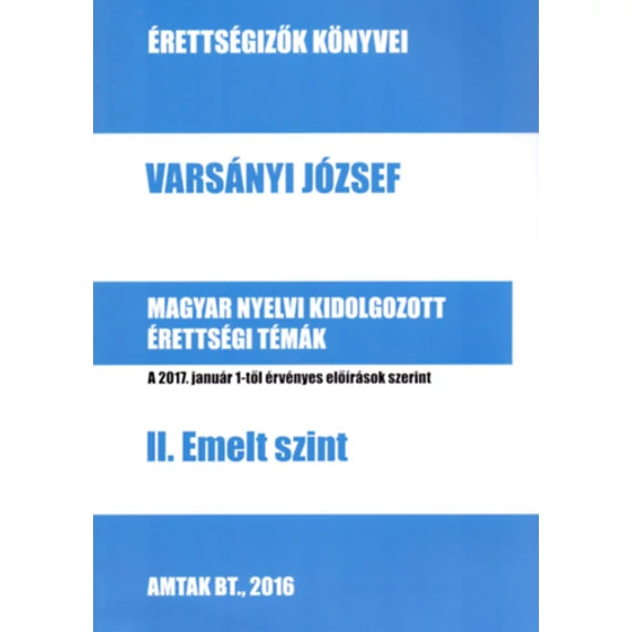 Magyar nyelvi kidolgozott érettségi témák - II. Emelt szint - Varsányi József