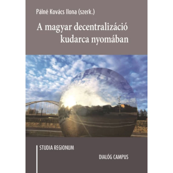 A magyar decentralizáció kudarca nyomában - Pálné Kovács Ilona 