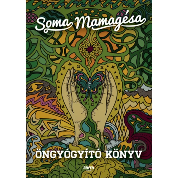 Öngyógyító könyv - Módszerek, technikák, gyakorlatok, szemléletek - Soma Mamagésa