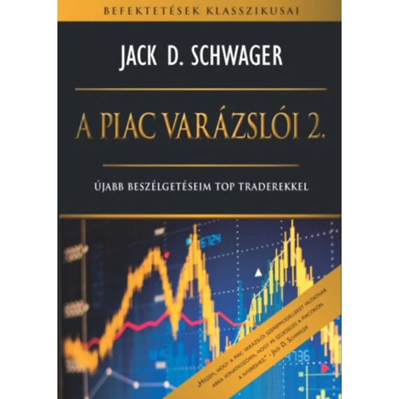 A piac varázslói 2. - Újabb beszélgetéseim top traderekkel - Jack D. Schwager