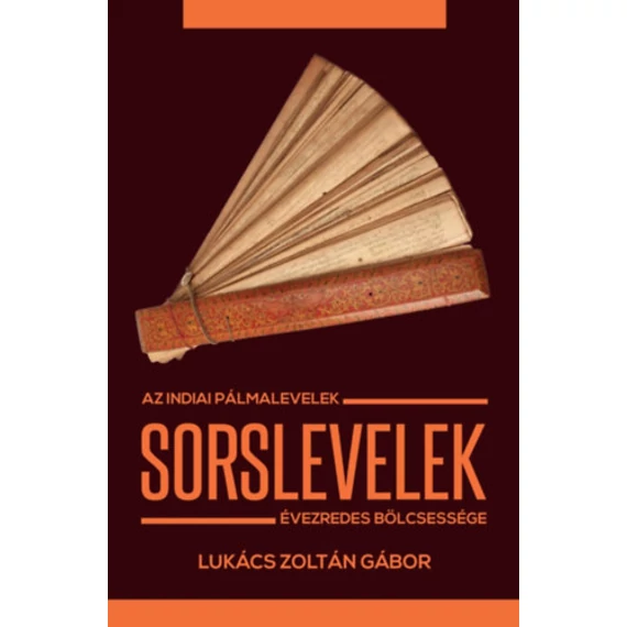 Sorslevelek - Az indiai pálmalevelek évezredes bölcsessége - Lukács Zoltán Gábor