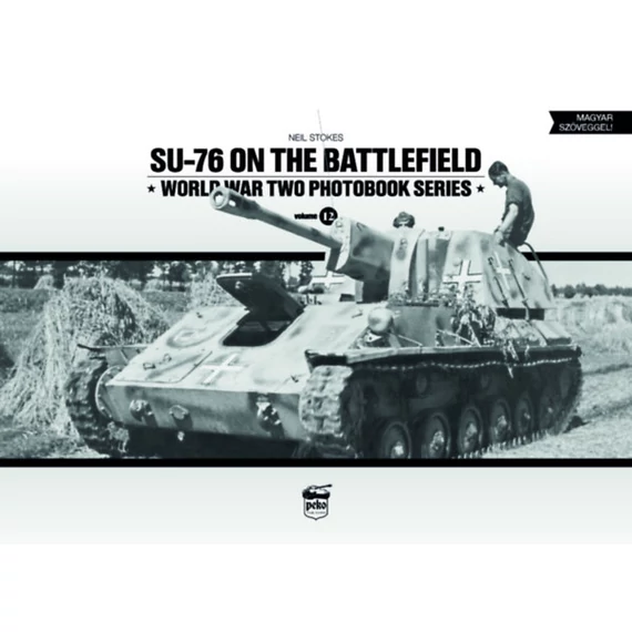 SU-76 on the Battlefield - World War Two Photobook Series - Neil Stokes