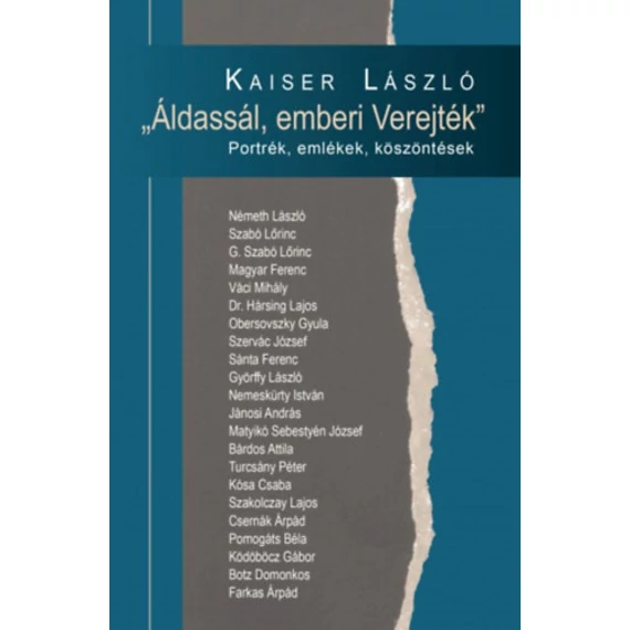 Áldassál, emberi Verejték - Portrék, emlékek, köszöntések - Kaiser László