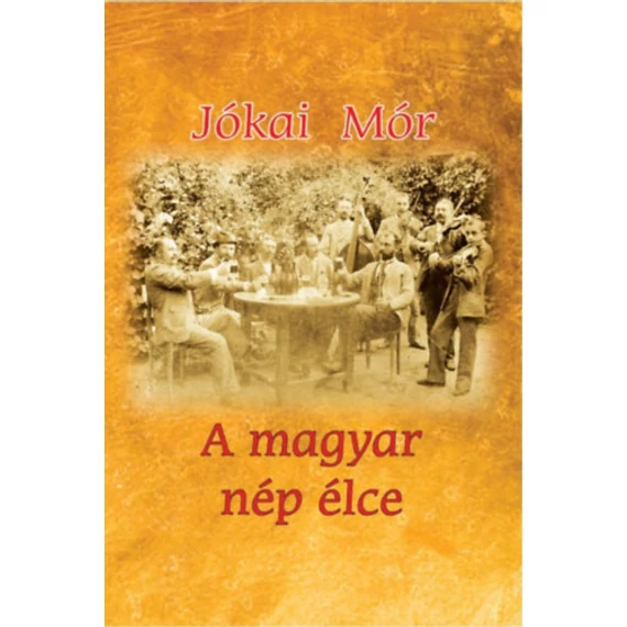 A magyar nép élce - Jókai Mór