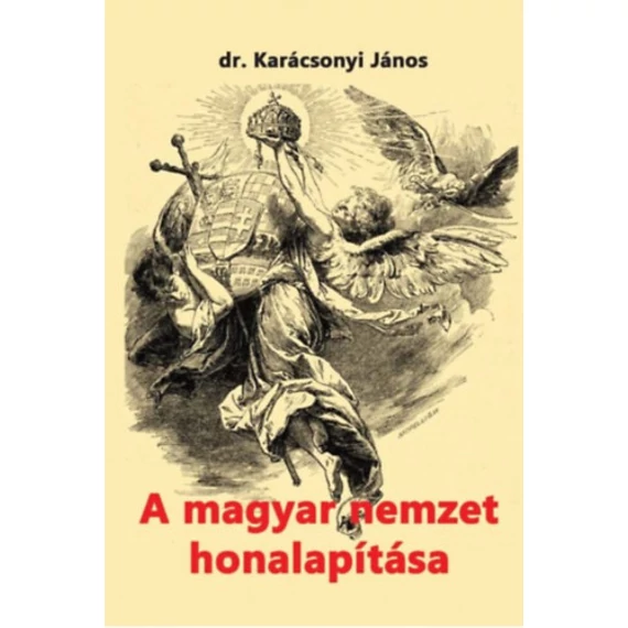 A magyar nemzet honalapítása - Karácsonyi János