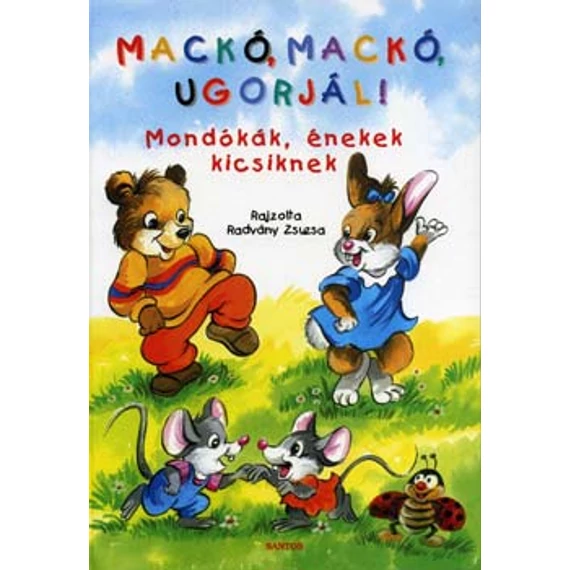 Mackó, mackó ugorjál!  - Mondókák, énekek kicsiknek - Radvány Zsuzsa