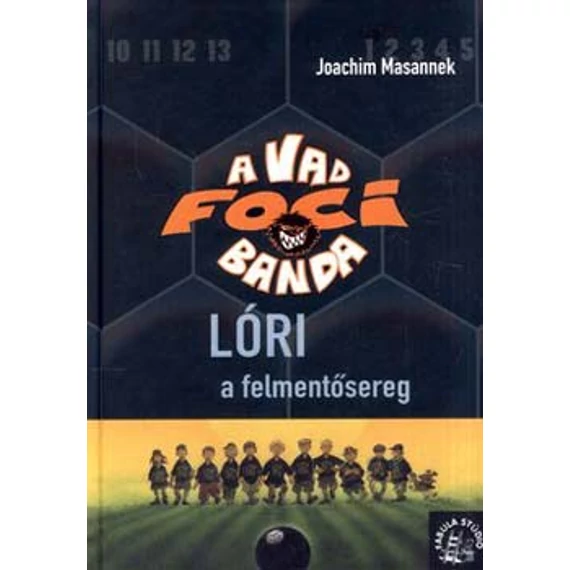 Lóri, a felmentősereg - A vad focibanda 9. - Joachim Masannek