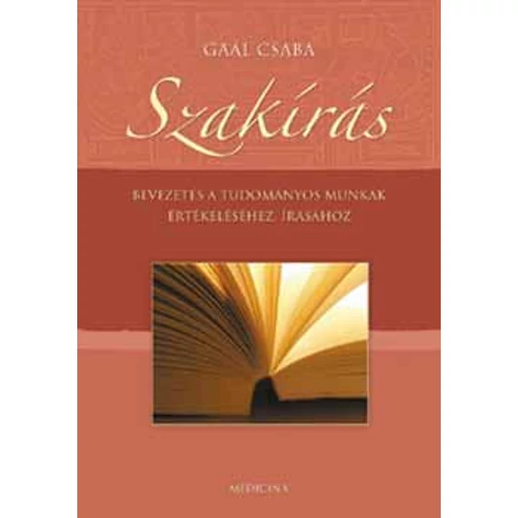 Szakírás - Bevezetés a tudományos munkák értékeléséhez, írásához - Gaál Csaba