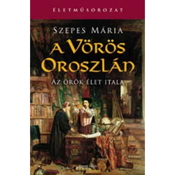 A vörös oroszlán - Az örök élet itala - Szepes Mária