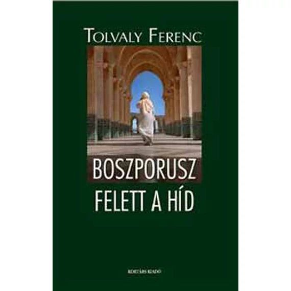 Boszporusz felett a híd - Tolvaly Ferenc