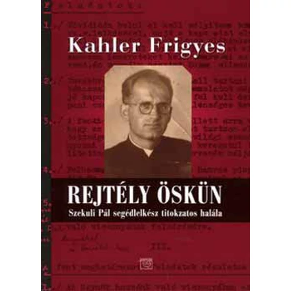 Rejtély Öskün  - Szekuli Pál segédlelkész titokzatos halála - Kahler Frigyes