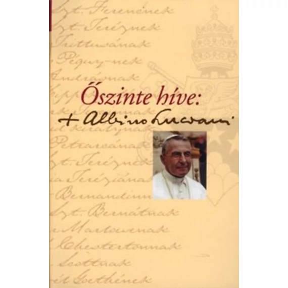 Őszinte híve: Albino Luciani - Levelek neves személyiségeknek - Levelek neves személyiségeknek - Kerényi Dénes 