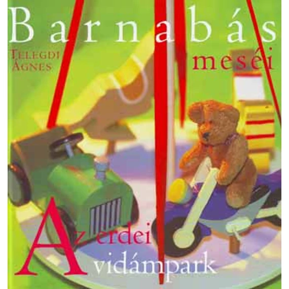 Barnabás meséi - Az erdei vidámpark - Telegdi Ágnes