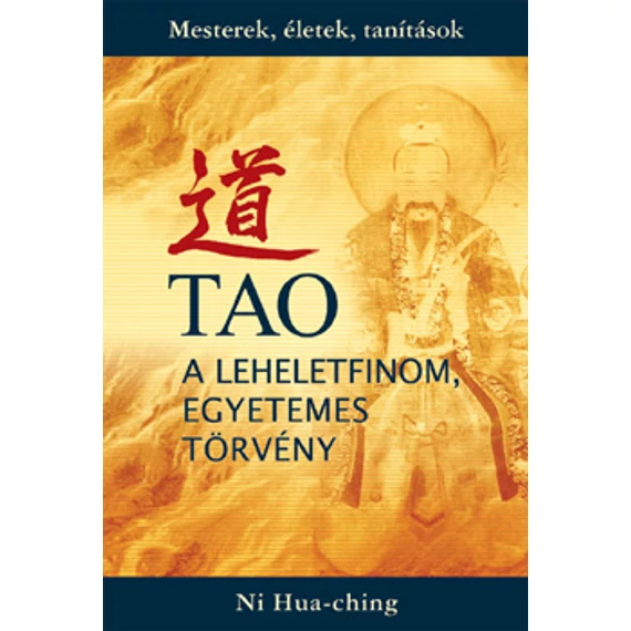 Tao - a leheletfinom, egyetemes törvény - Ni Hua-Ching