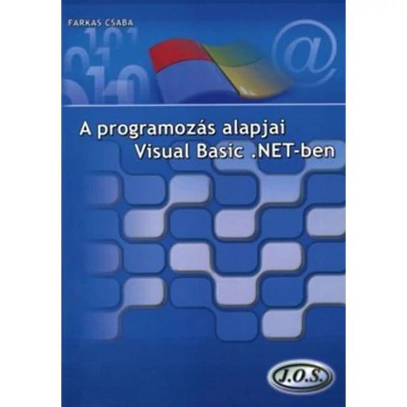 A programozás alapjai Visual Basic .NET-ben - Farkas Csaba