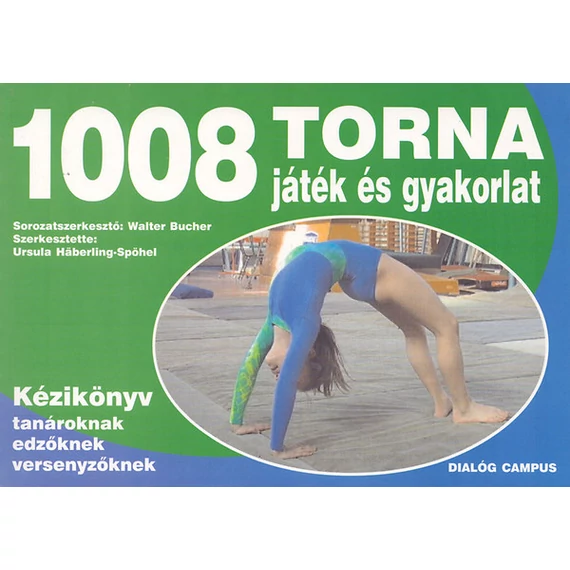 1008 torna játék és gyakorlat - Kézikönyv tanároknak, edzőknek, versenyzőknek - Ursula Häberling-Spöhel