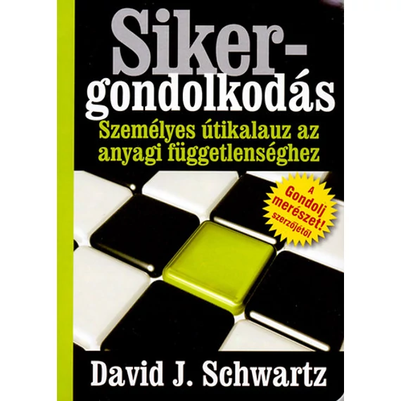 Sikergondolkodás - Személyes útikalauz az anyagi függetlenséghez - David J. Schwartz