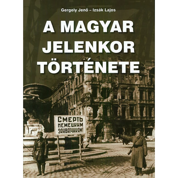 A magyar jelenkor története - Gergely Jenő