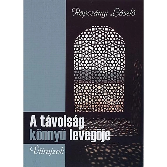 A távolság könnyű levegője - Útirajzok - Útirajzok - Rapcsányi László