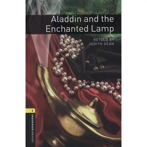 Aladdin and the Enchanted Lamp - Oxford Bookworms 1. - Judith Dean