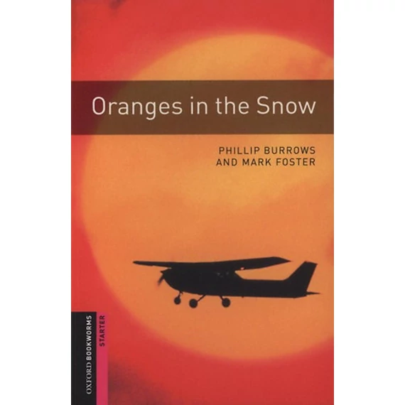 Oranges In The Snow - Oxford Bookworms Starter - M. Burrow Ph./Foster