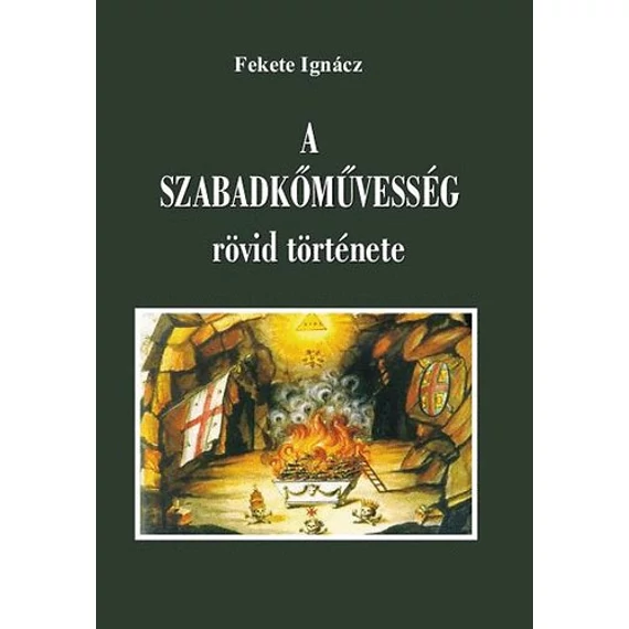 A szabadkőművesség rövid története - Fekete Ignácz