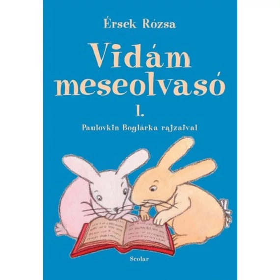 Vidám meseolvasó - 1. RÉSZ - Érsek Rózsa