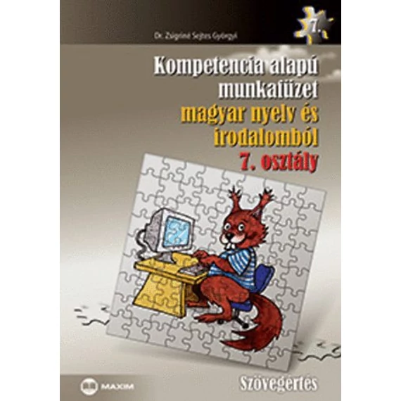 Kompetencia alapú munkafüzet magyar nyelv és irodalomból 7. osztály - Szövegértés - Dr. Zsigriné Sejtes Györgyi