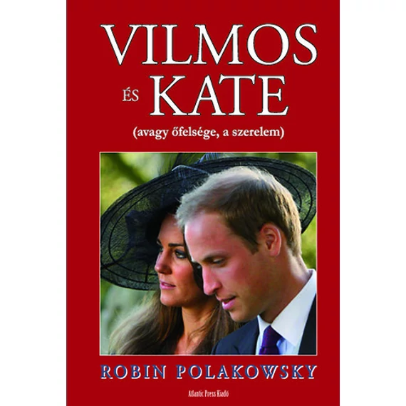 Vilmos és Kate avagy őfelsége, a szerelem - Avagy őfelsége, a szerelem - Robin Polakowsky