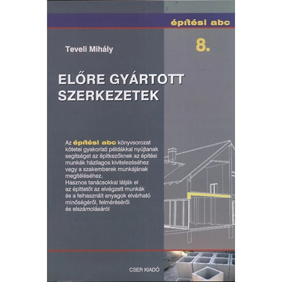 Előre gyártott szerkezetek - Építési abc 8. - Teveli Mihály