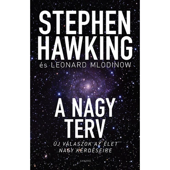 A nagy terv - Új válaszok az élet nagy kérdéseire - Stephen Hawking