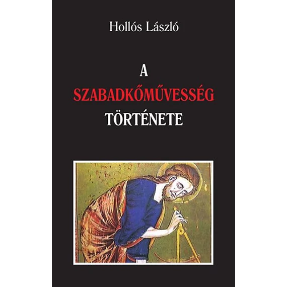 A szabadkőművesség története - Hollós László