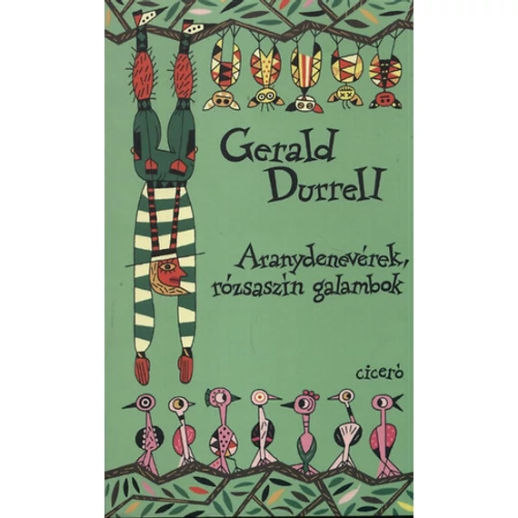 Aranydenevérek, rózsaszín galambok - Gerald Durrell