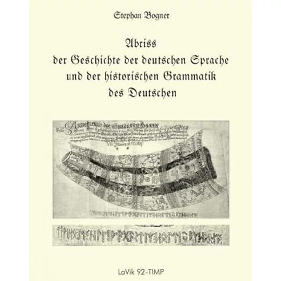 Abriss der Geschichte der deutschen Sprache - und der historischen Grammatik des Deutschen - Stephan Bogner