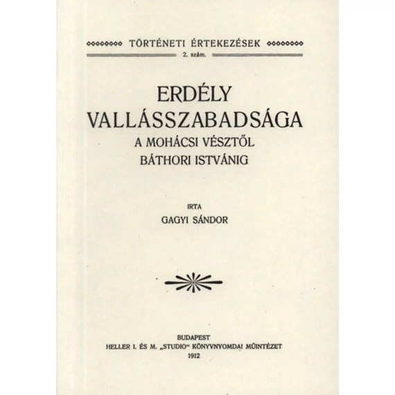 Erdély vallásszabadsága a mohácsi vésztől Báthori Istvánig - Gagyi Sándor