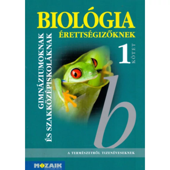 Biológia érettségizőknek 1. kötet - tankönyv - MS-3155 - Dr. Szerényi Gábor