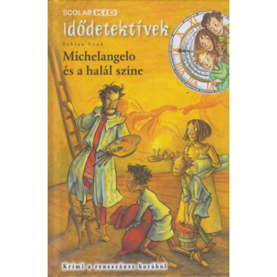 Michelangelo és a halál színe - Krimi a reneszánsz korából - Idődetektívek - Fabian Lenk