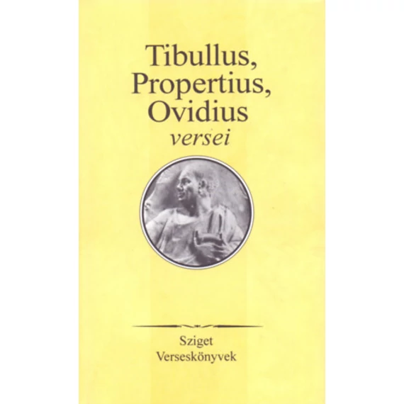 Tibullus, Propertius, Ovidius versei - Sziget Könyvkiadó